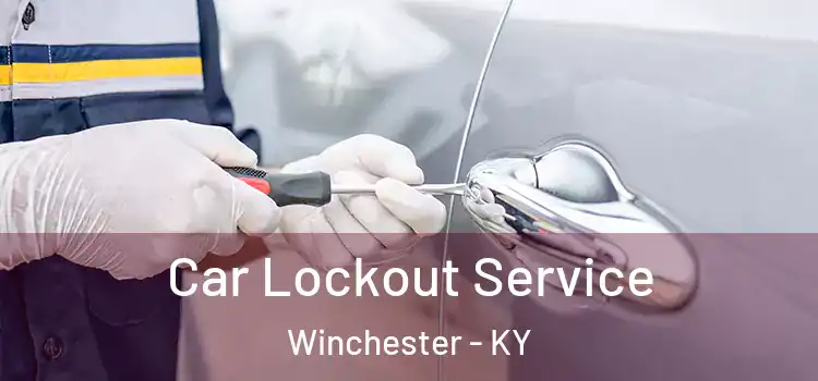 Car Lockout Service Winchester - KY