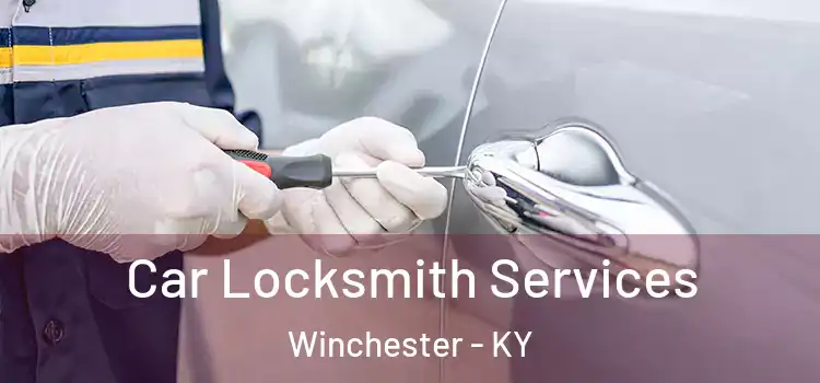 Car Locksmith Services Winchester - KY