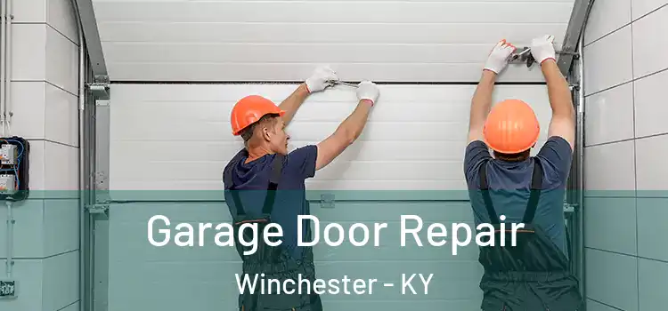  Garage Door Repair Winchester - KY