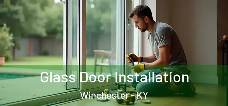 Glass Door Installation Winchester - KY