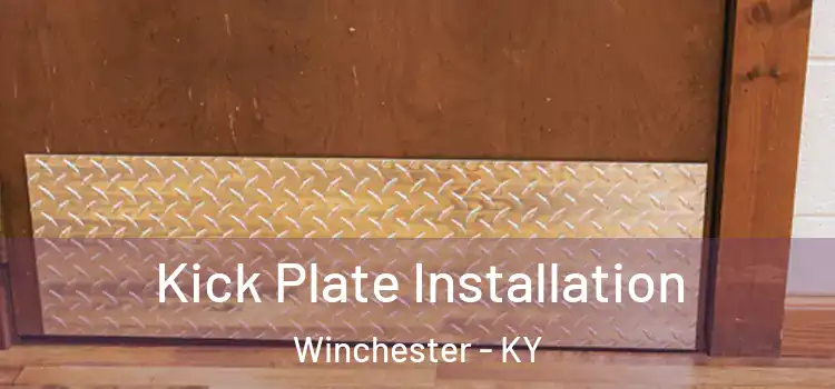 Kick Plate Installation Winchester - KY